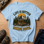 Life Is Better In Hiking T-Shirt