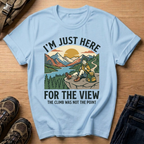 I’m Just Here For The View T-Shirt