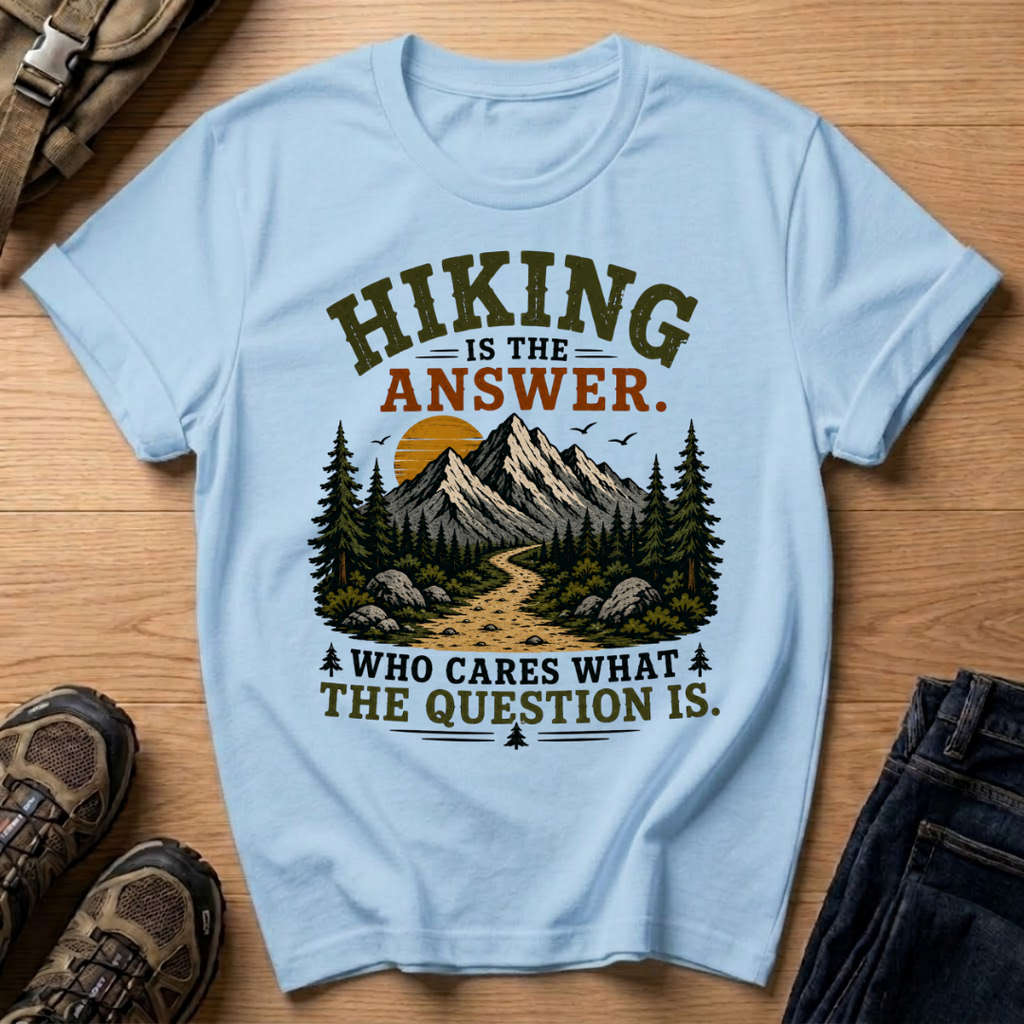 Hiking Is The Answer T‑Shirt