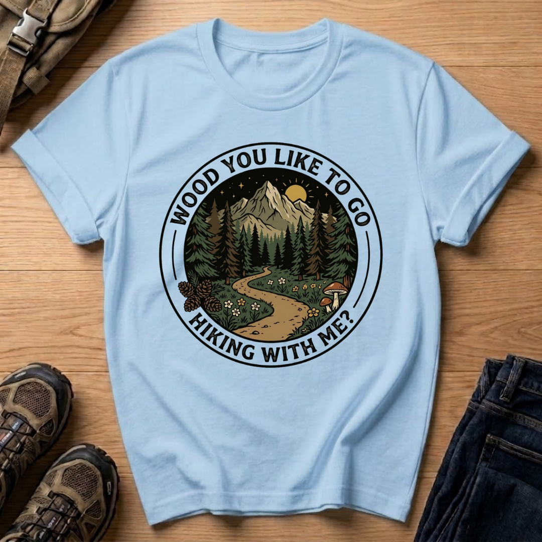 Wood You Like to Go Hiking With Me? T‑Shirt