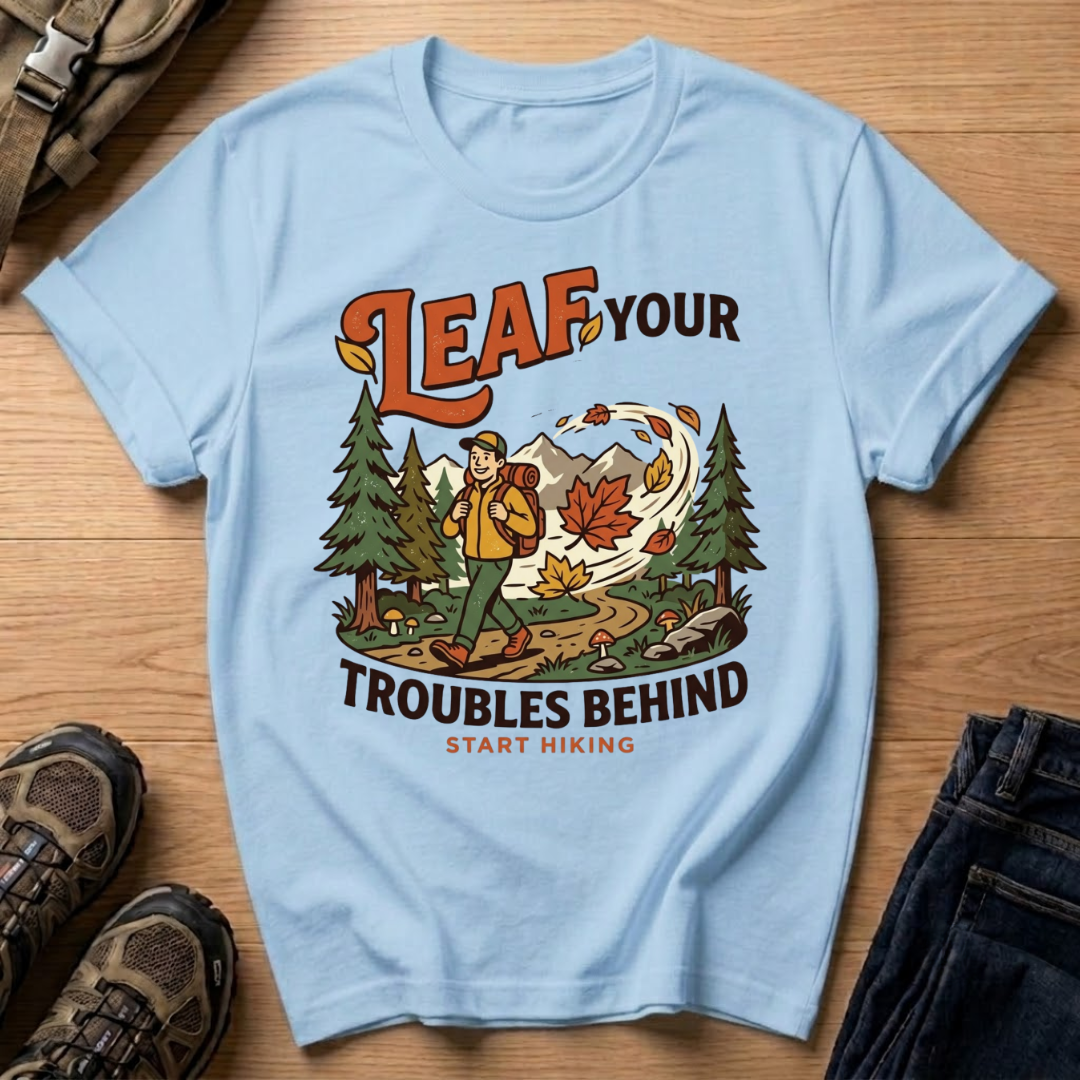 Leaf Your Troubles Behind T-Shirt