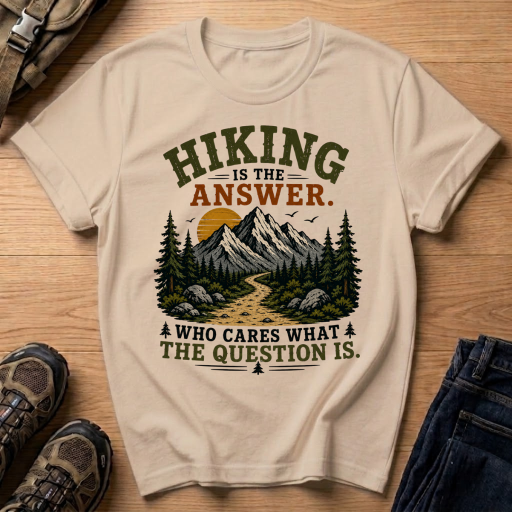 Hiking Is The Answer T‑Shirt