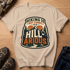 Hiking Is Not Funny, It's Hill-ARious T-Shirt