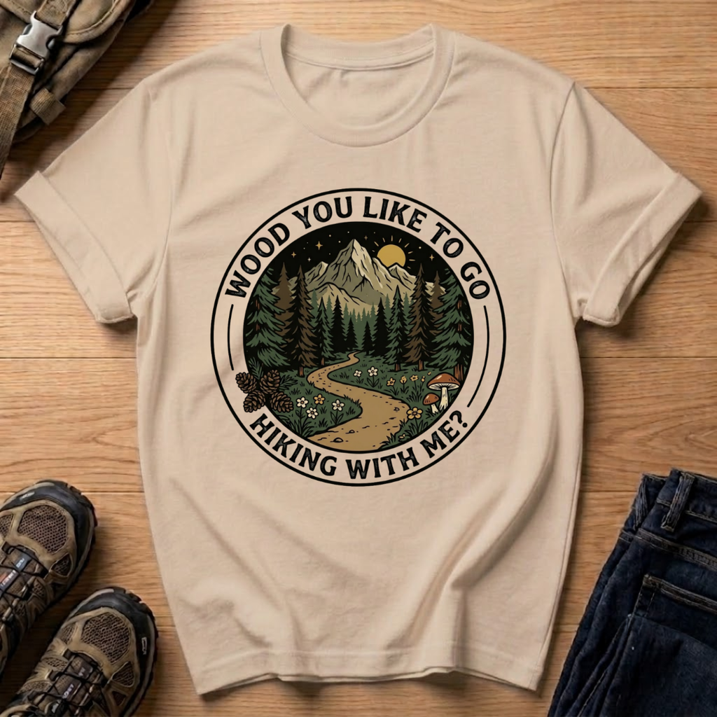 Wood You Like to Go Hiking With Me? T‑Shirt