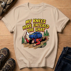 My Knees Have Entered the Chat T-Shirt