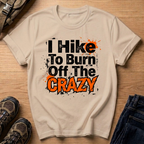 I Hike To Burn Off The Crazy T-Shirt