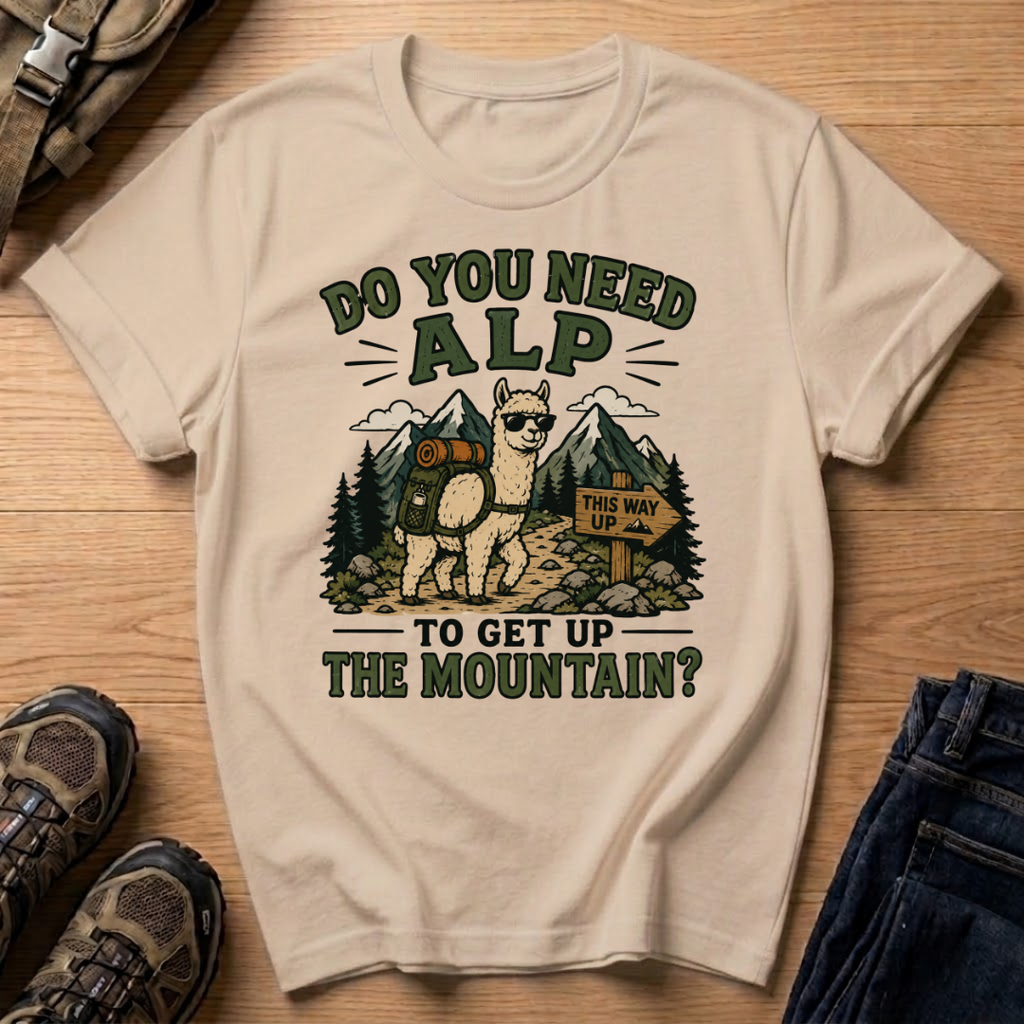 Do You Need Alp T-Shirt