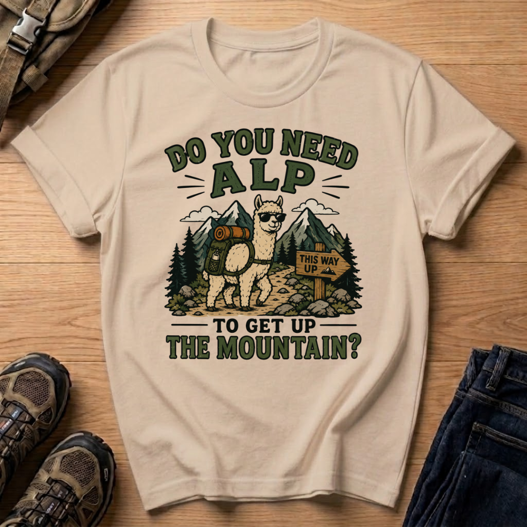 Do You Need Alp T-Shirt