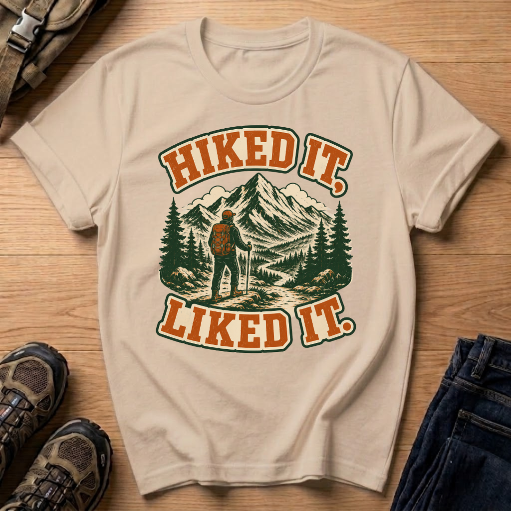 Hiked It Liked It T-Shirt