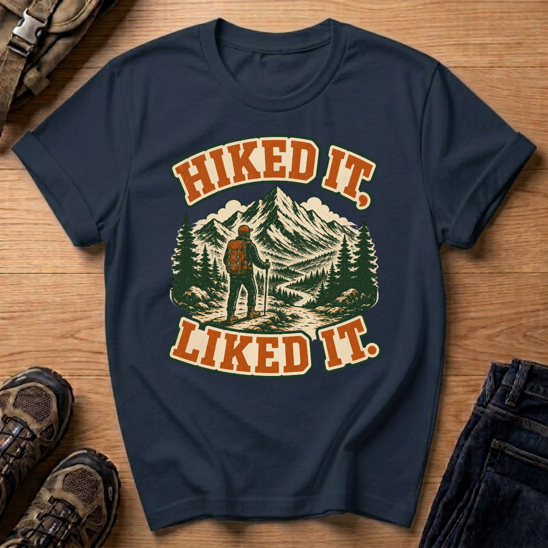 Hiked It Liked It T-Shirt