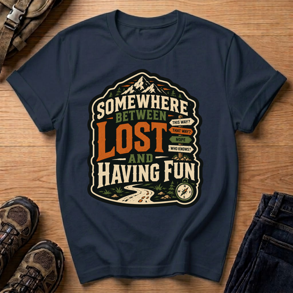 Somewhere Between Lost and Having Fun T-Shirt