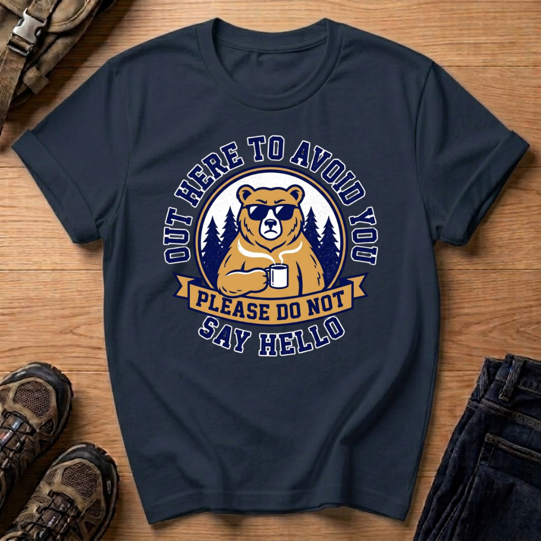 Out Here to Avoid You T-Shirt
