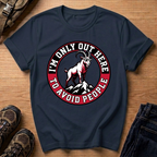 I'm Only Out Here to Avoid People T-Shirt