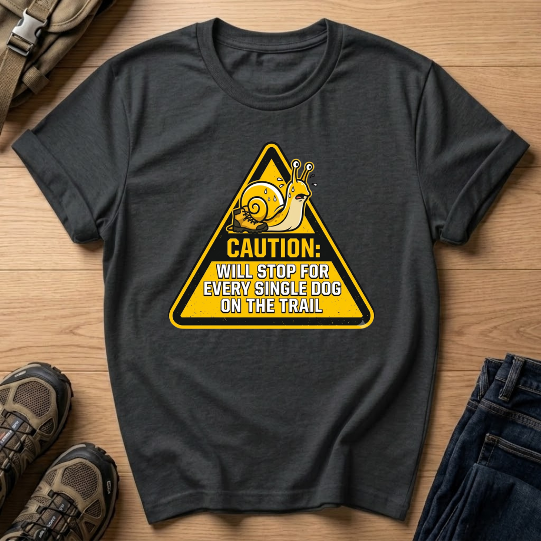 "Caution: Will Stop For Every Single Dog On The Trail" T-Shirt