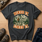 Hiked It Liked It T-Shirt