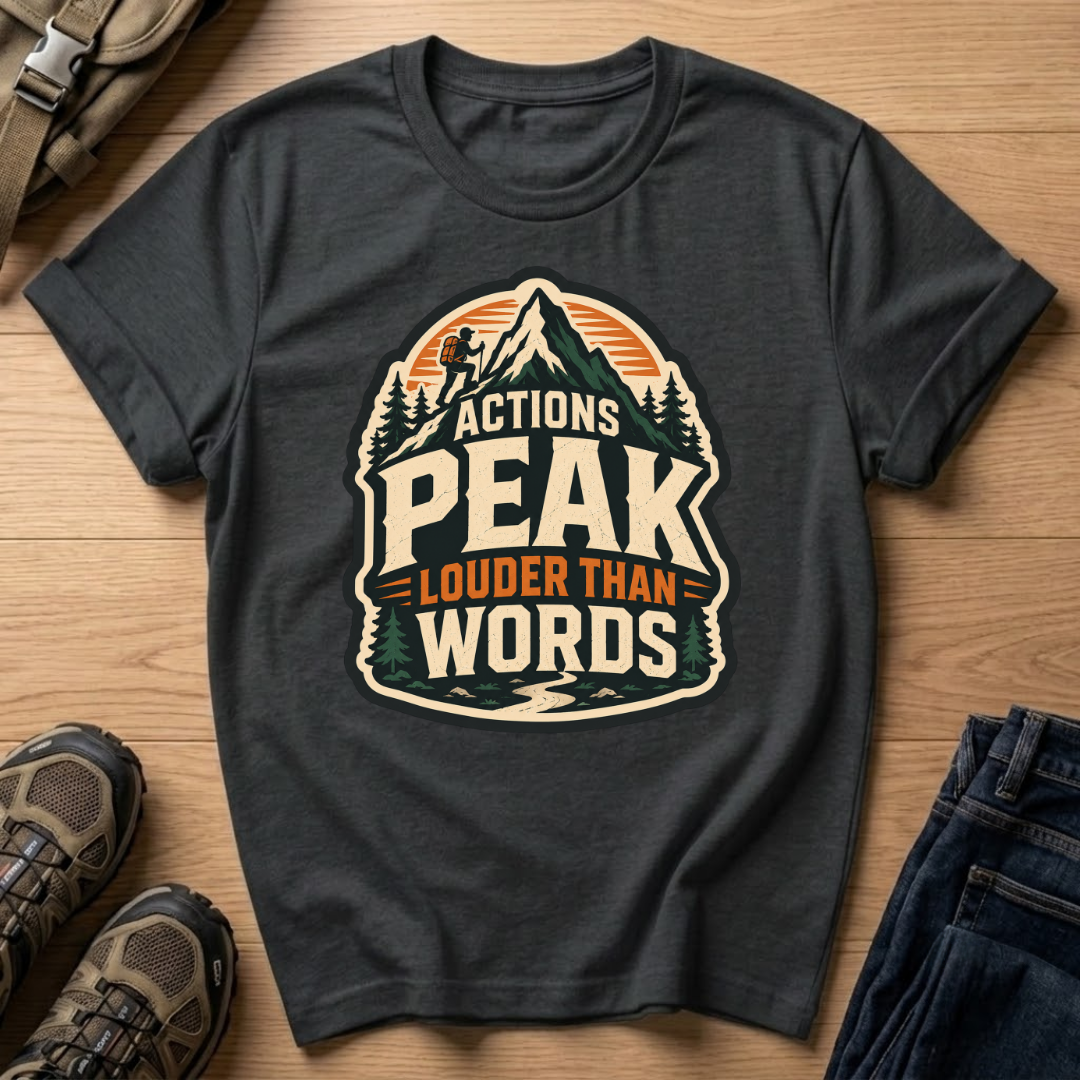 Actions Peak Louder T-Shirt
