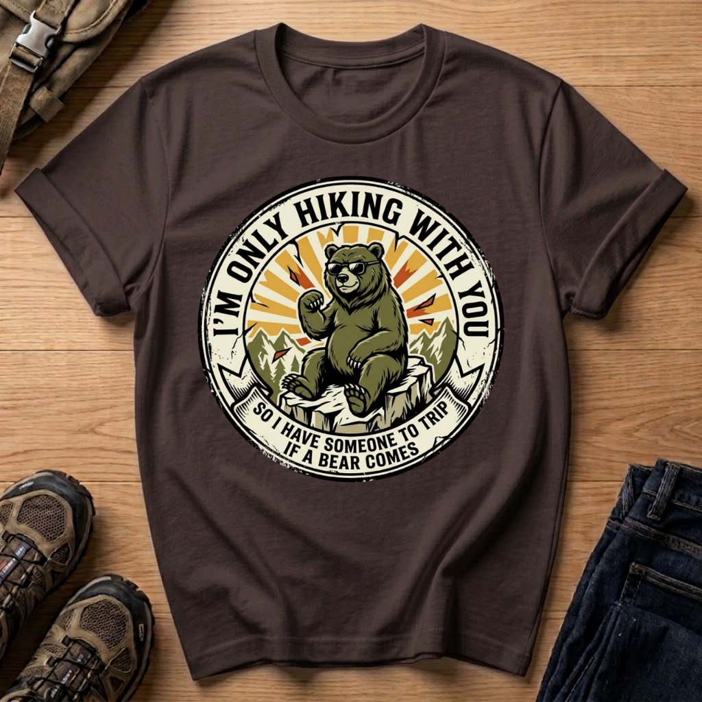 I’m Only Hiking With You T-Shirt