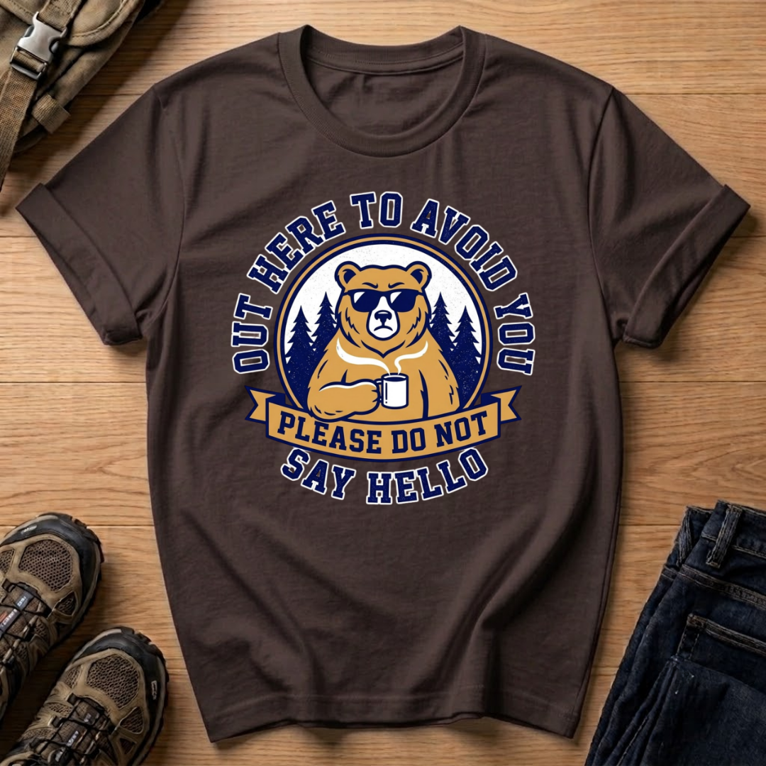 Out Here to Avoid You T-Shirt