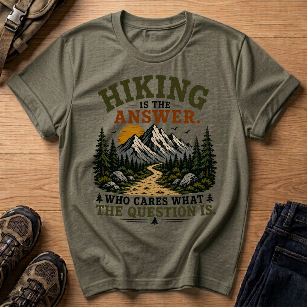 Hiking Is The Answer T‑Shirt