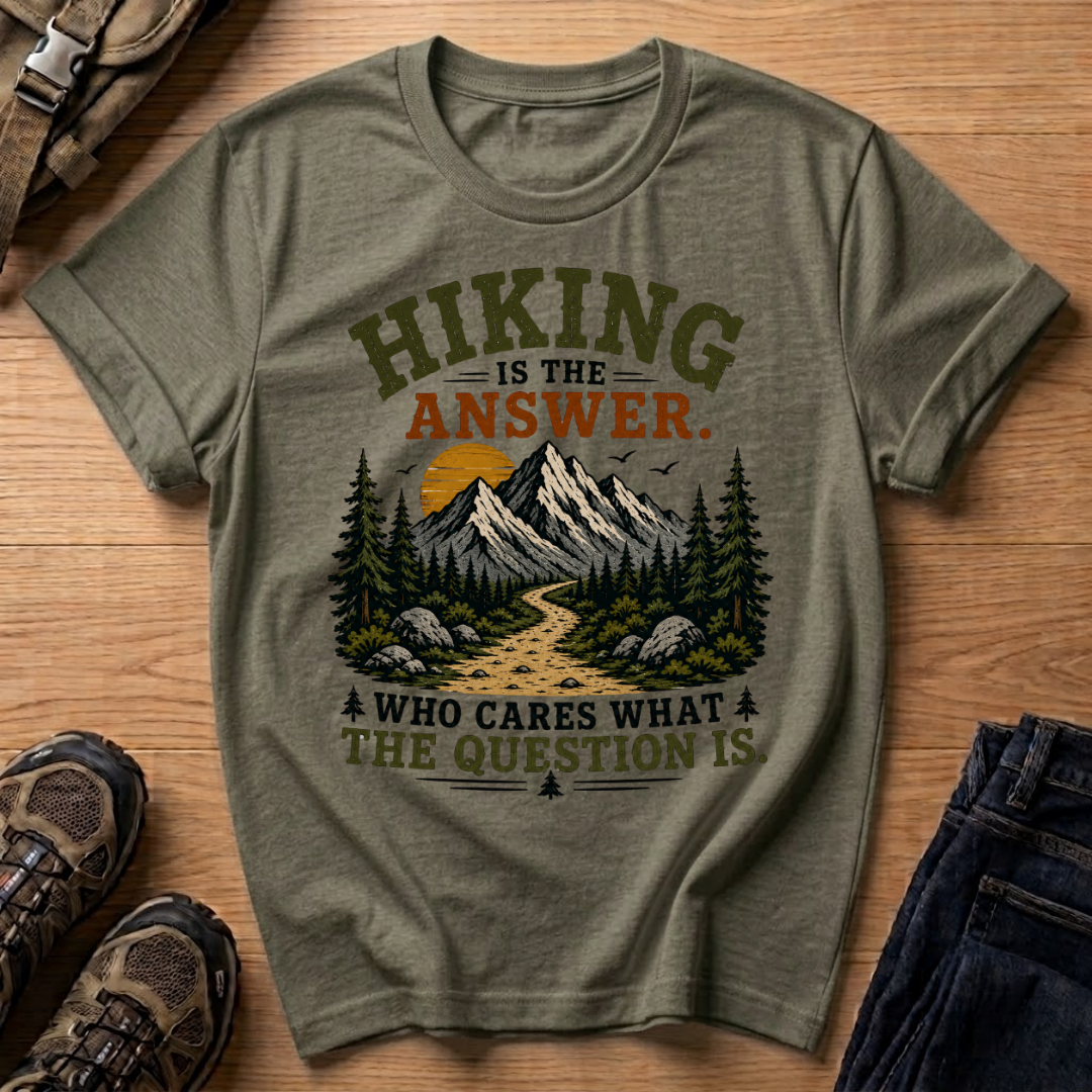 Hiking Is The Answer T‑Shirt