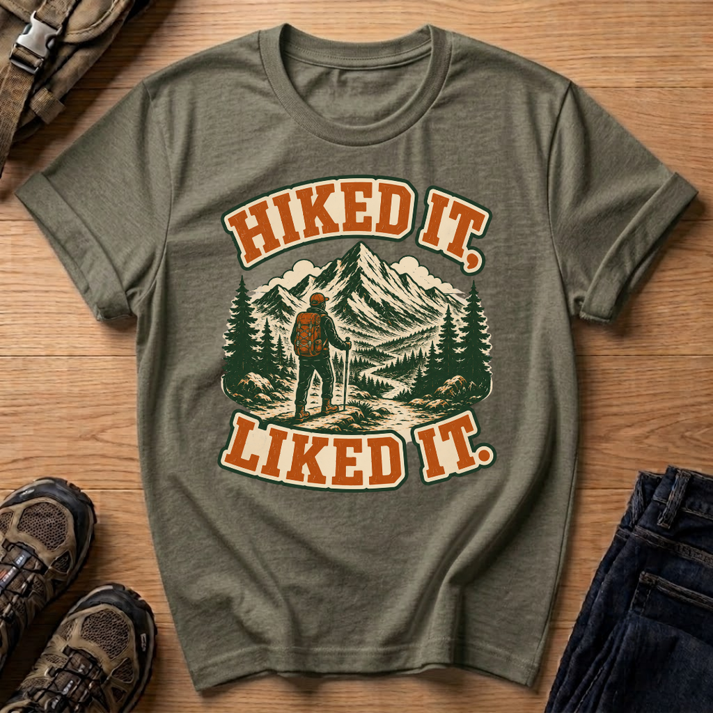 Hiked It Liked It T-Shirt