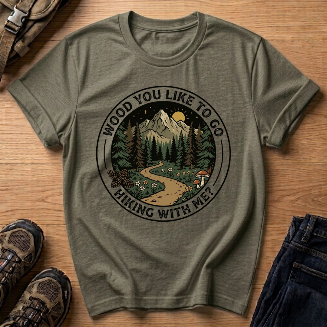 Wood You Like to Go Hiking With Me? T‑Shirt
