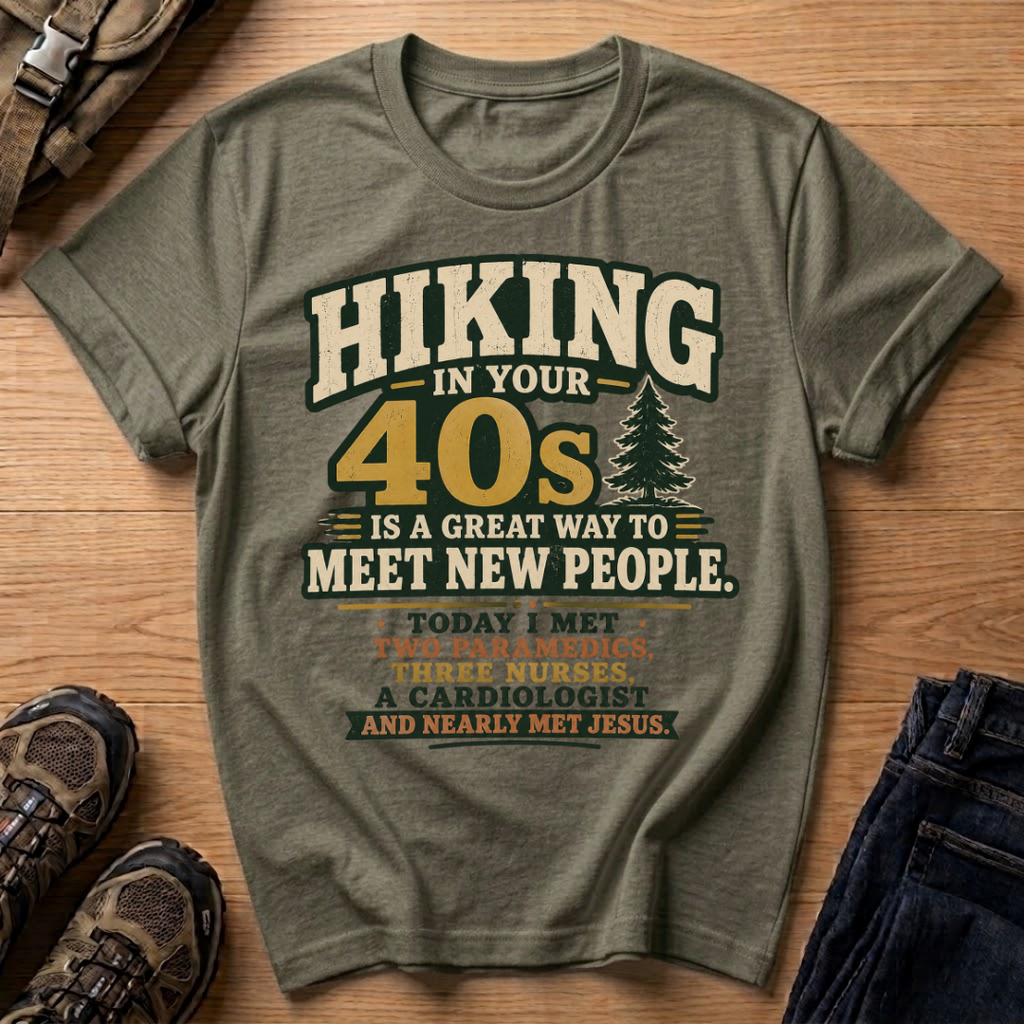 Hiking in Your 40s T-Shirt