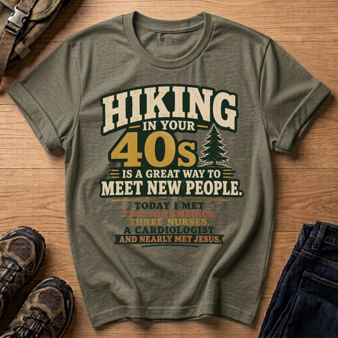 Hiking in Your 40s T-Shirt