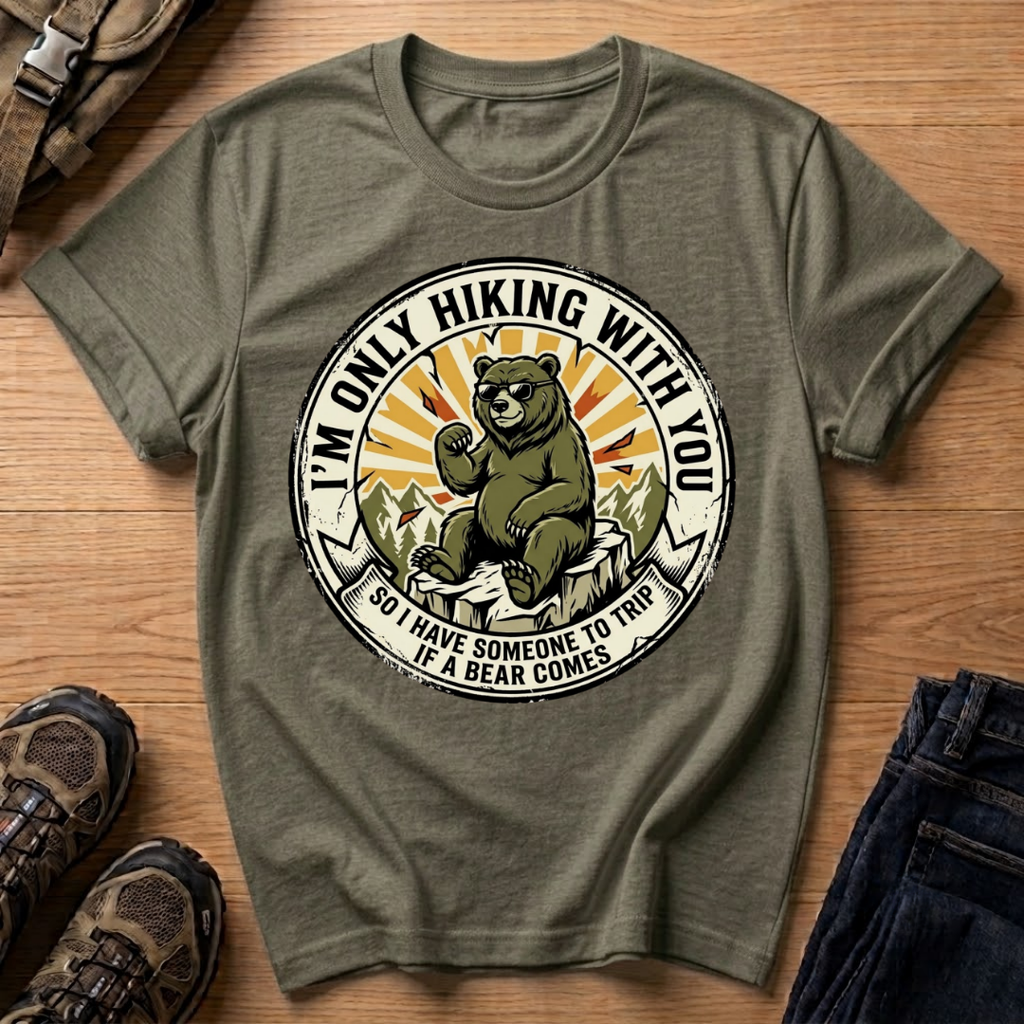 I’m Only Hiking With You T-Shirt