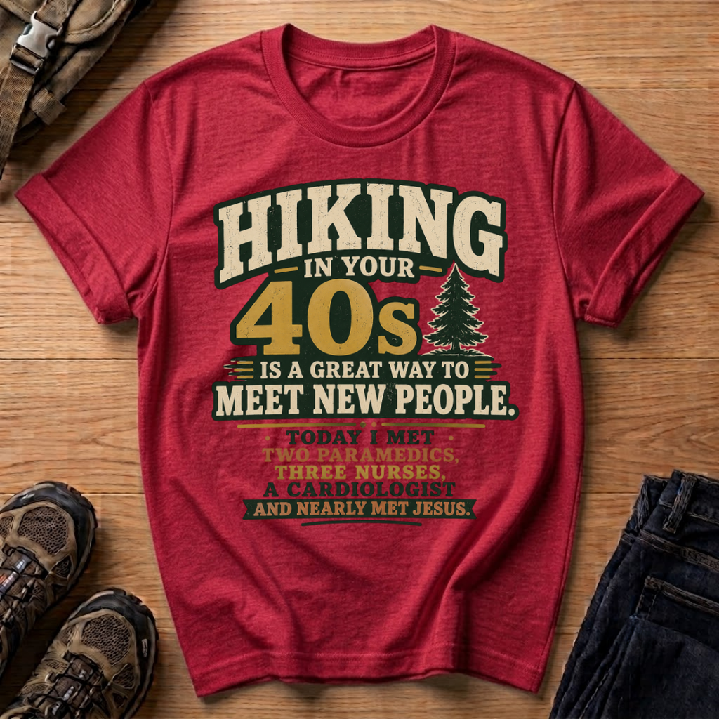 Hiking in Your 40s T-Shirt