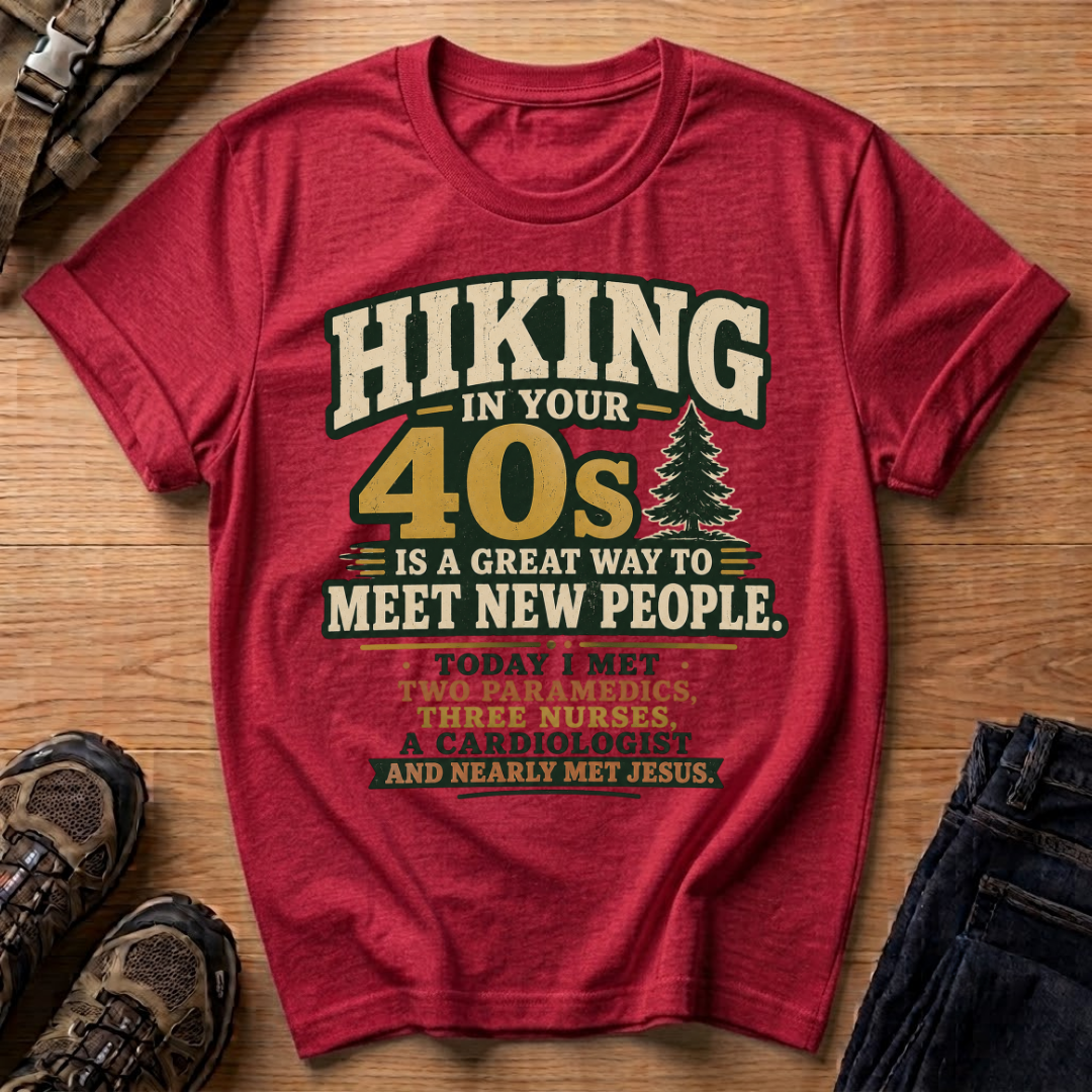 Hiking in Your 40s T-Shirt