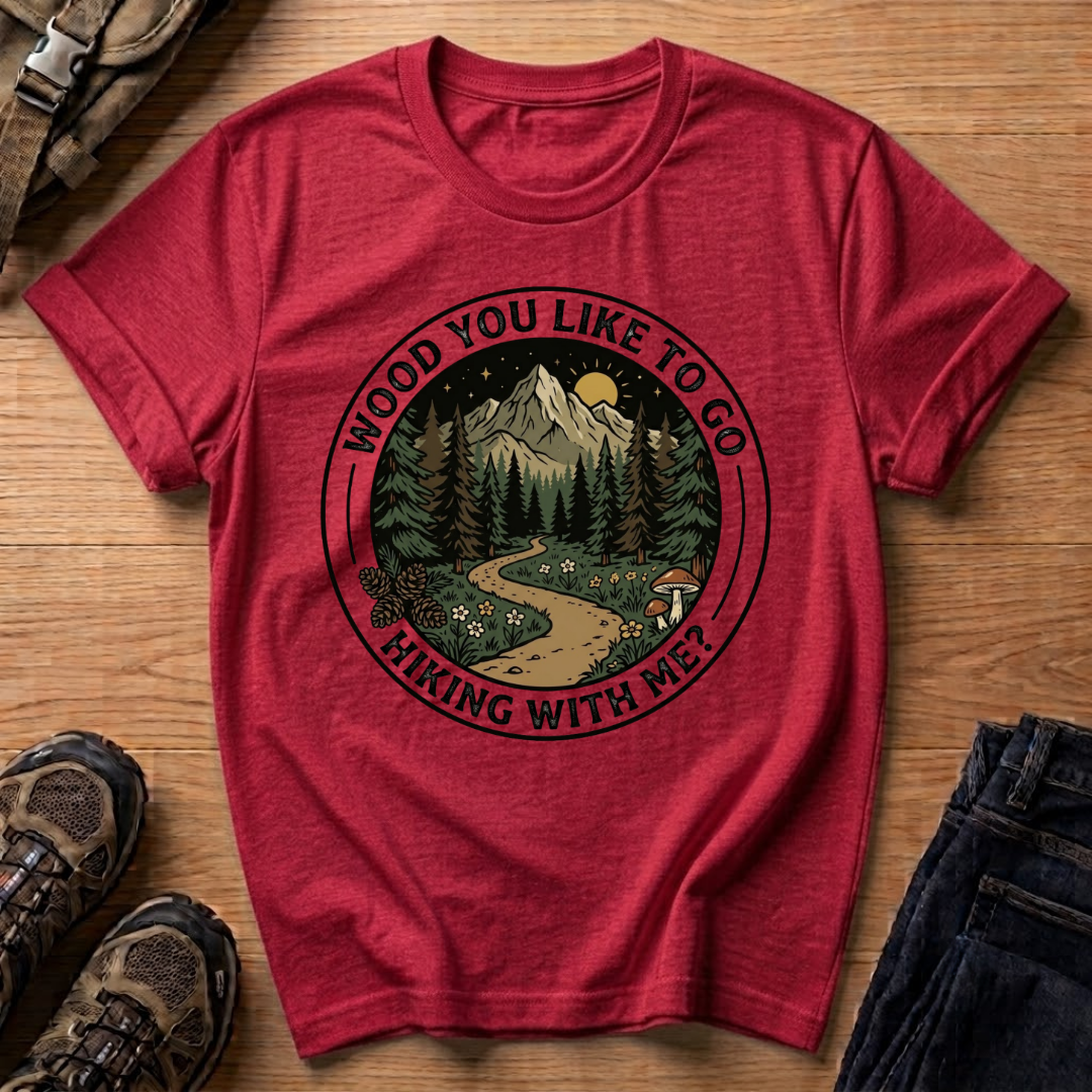 Wood You Like to Go Hiking With Me? T‑Shirt