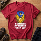 I Survived My Friend’s Short Cut T-Shirt