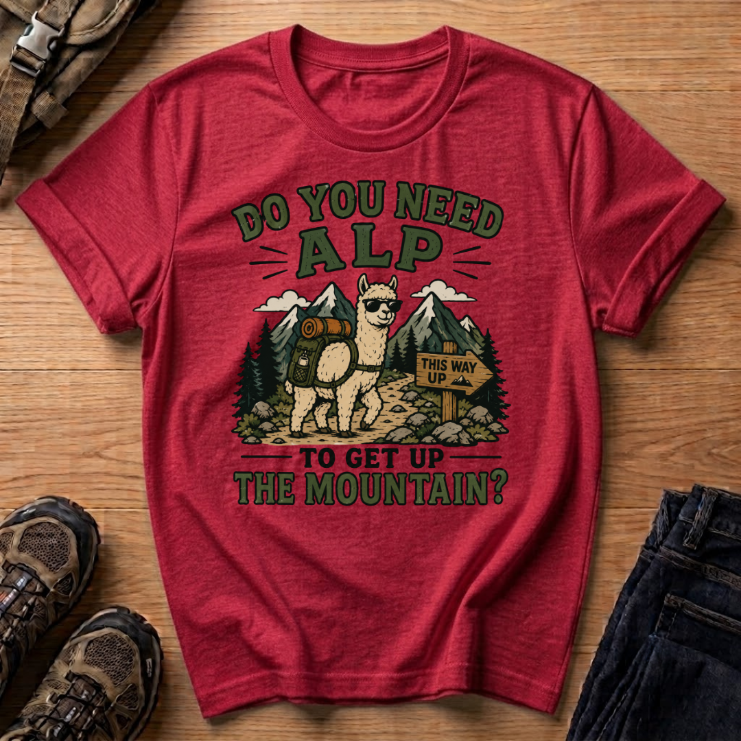 Do You Need Alp T-Shirt
