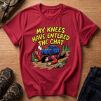 My Knees Have Entered the Chat T-Shirt