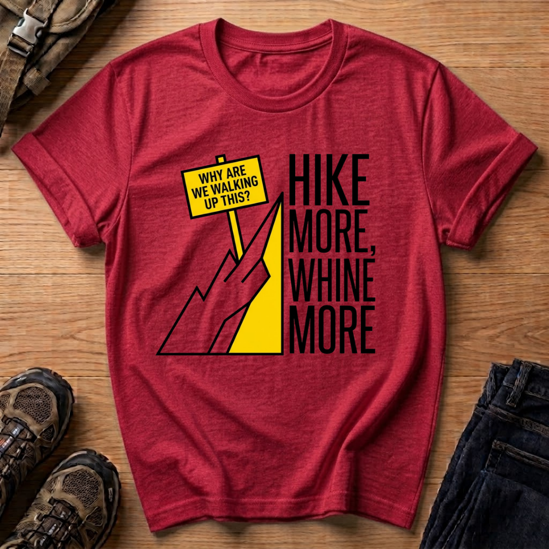 Hike More Whine More T‑Shirt