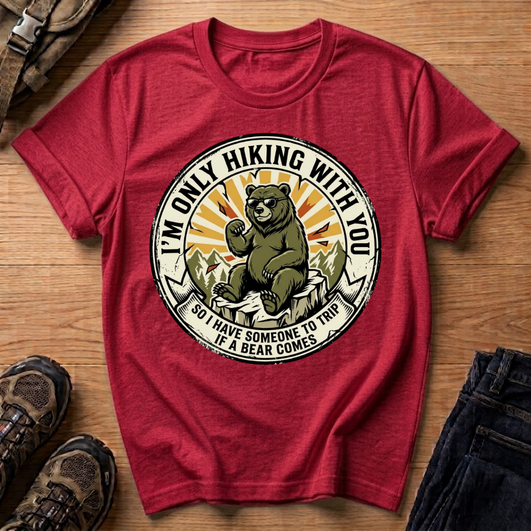 I’m Only Hiking With You T-Shirt