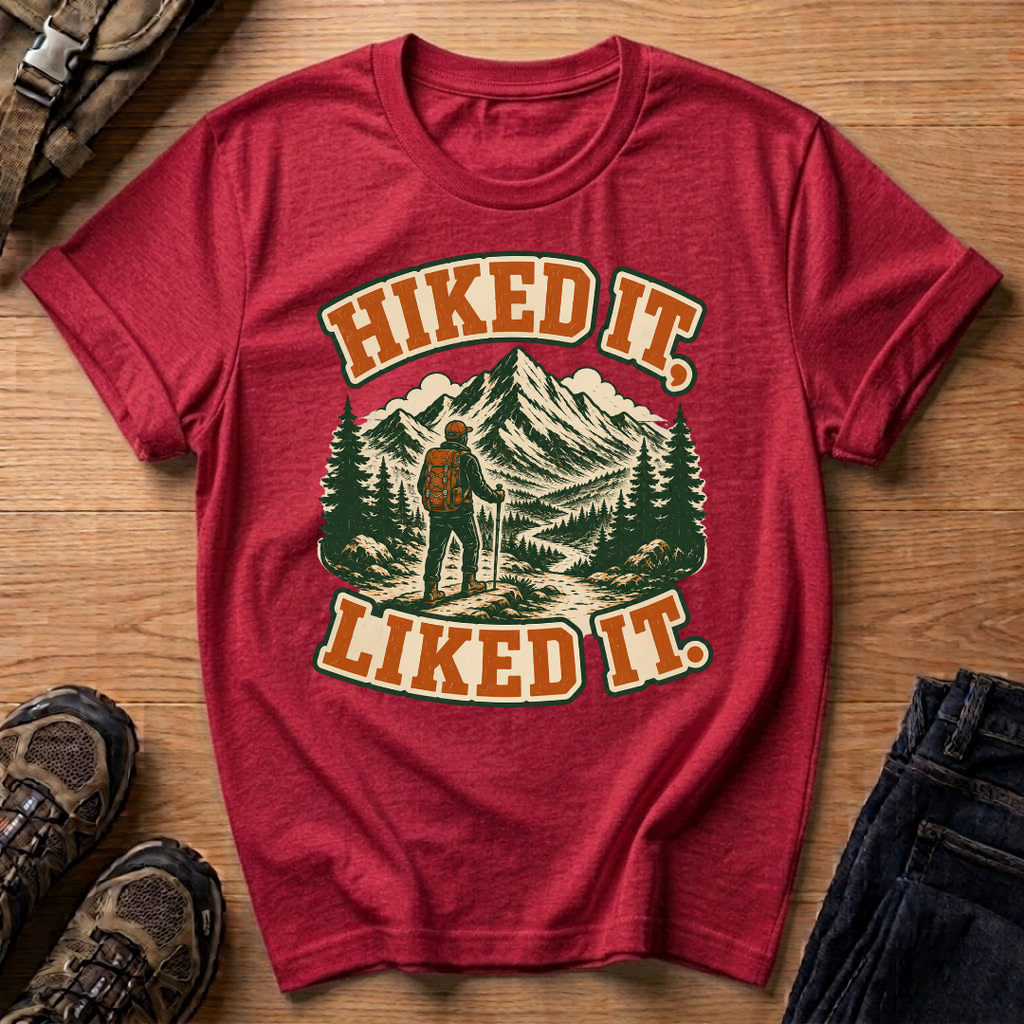 Hiked It Liked It T-Shirt