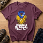 I Survived My Friend’s Short Cut T-Shirt