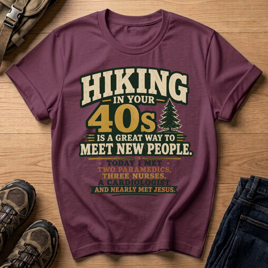 Hiking in Your 40s T-Shirt