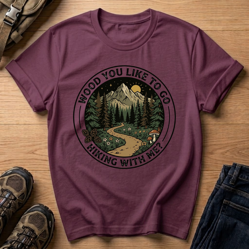 Wood You Like to Go Hiking With Me? T‑Shirt