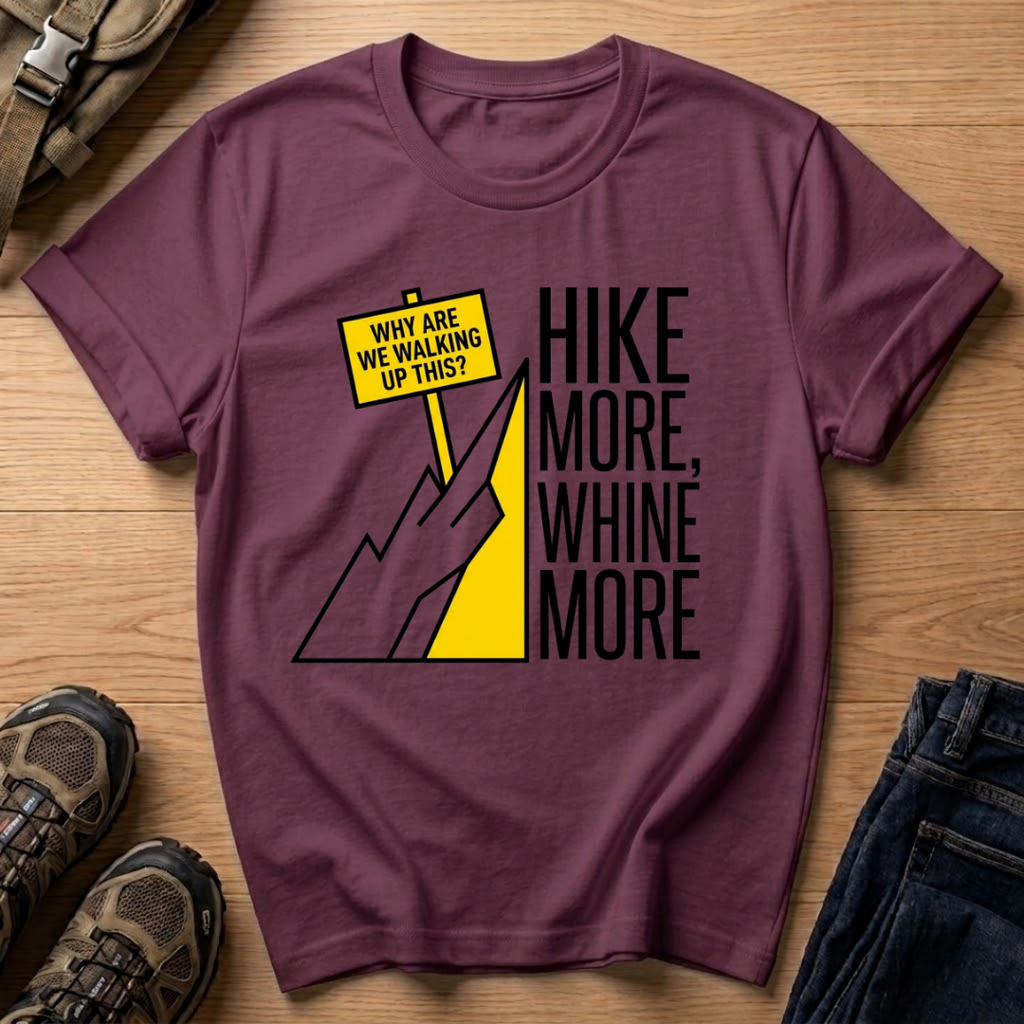 Hike More Whine More T‑Shirt