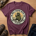 I’m Only Hiking With You T-Shirt