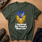 I Survived My Friend’s Short Cut T-Shirt