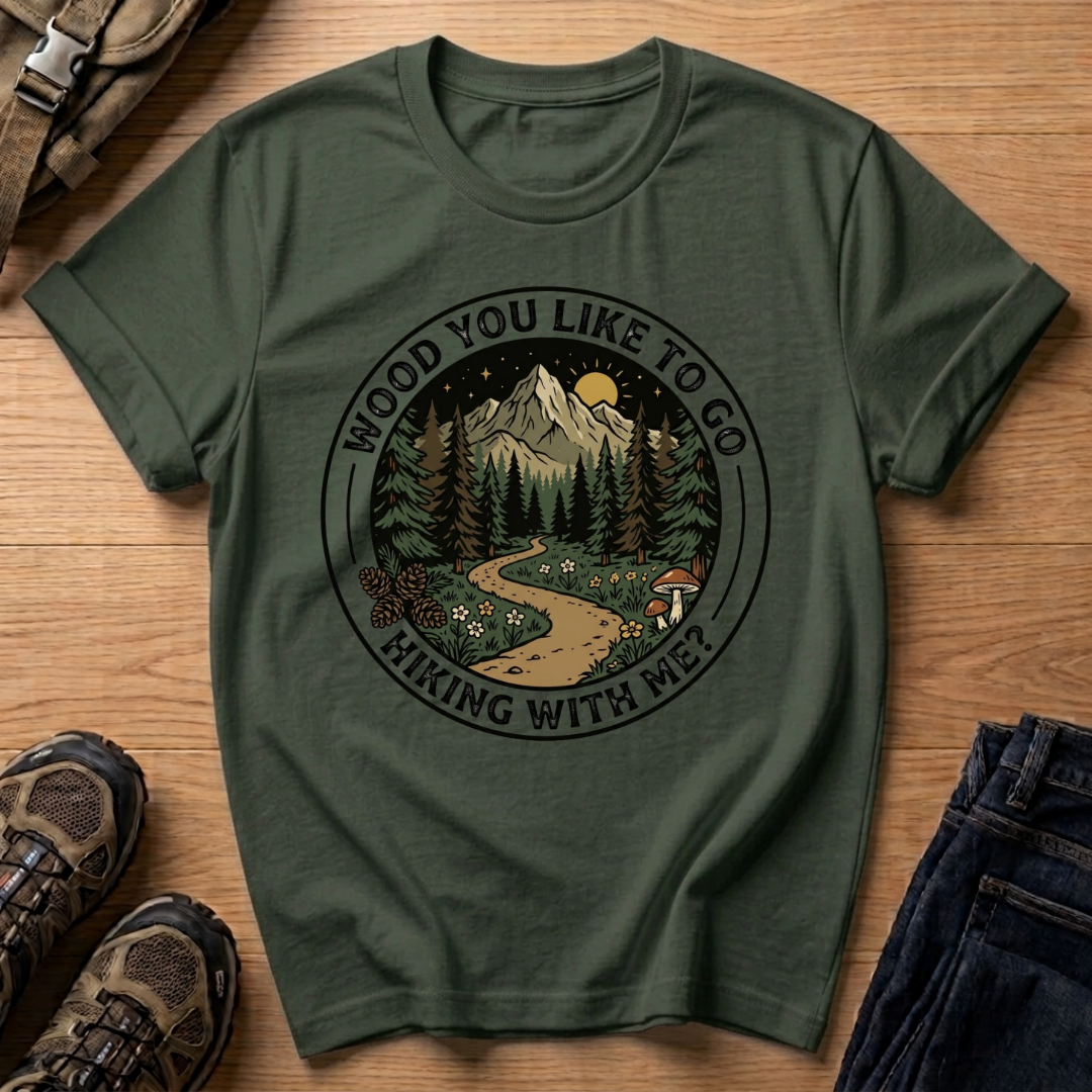 Wood You Like to Go Hiking With Me? T‑Shirt