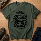 Leave the Road Take the Trails T-Shirt