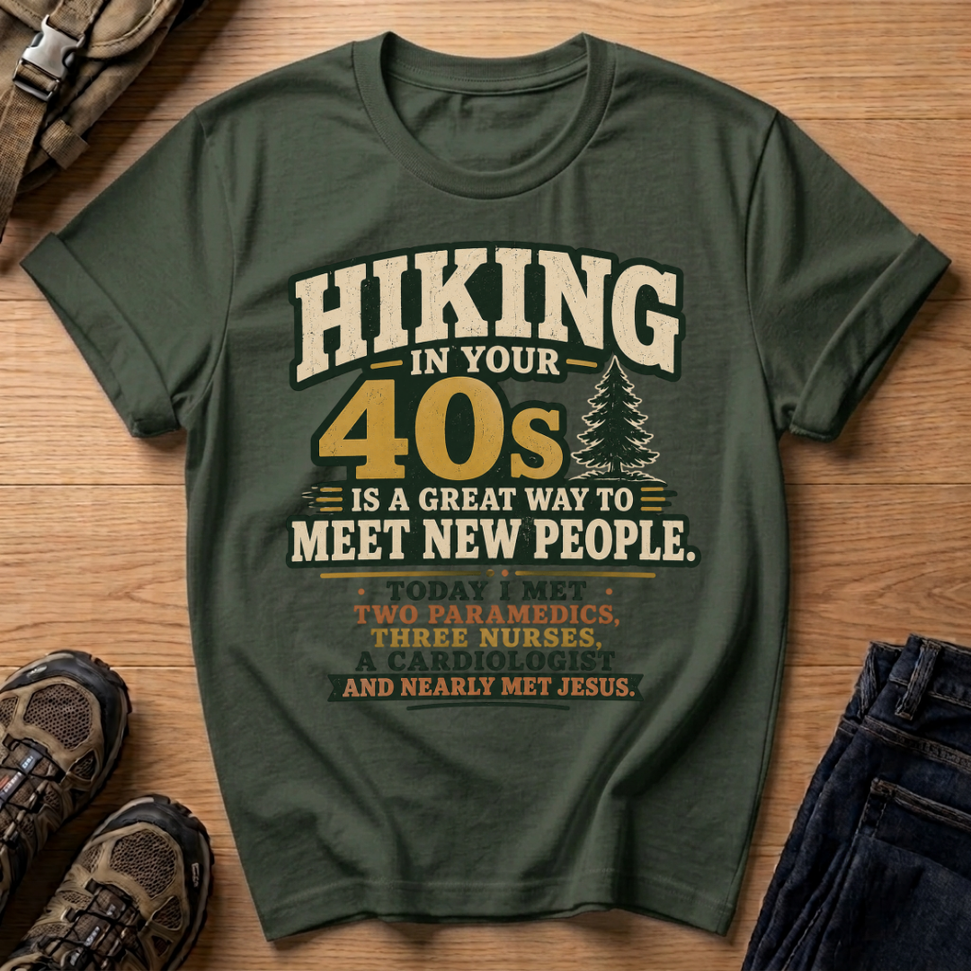 Hiking in Your 40s T-Shirt