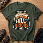 Hiking Is Not Funny, It's Hill-ARious T-Shirt