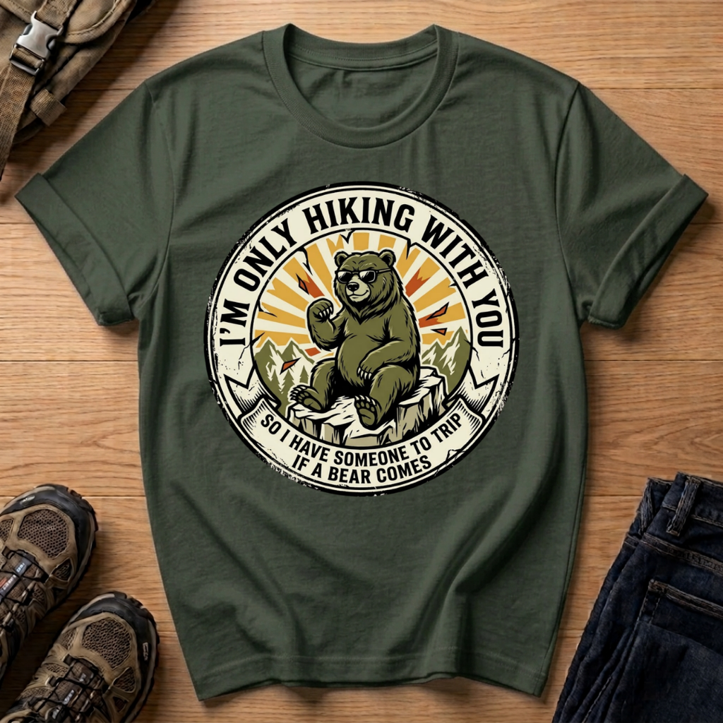 I’m Only Hiking With You T-Shirt