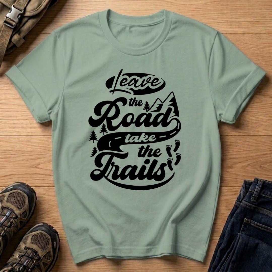 Leave the Road Take the Trails T-Shirt